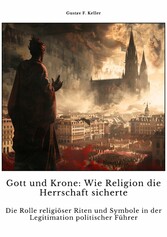 Gott und Krone:  Wie Religion die  Herrschaft sicherte