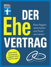 Der Ehevertrag - rechtliche Grundlagen, individuelle Vereinbarungen, Rechte und Pflichten