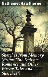 Sketches from Memory (From: 'The Doliver Romance and Other Pieces: Tales and Sketches')