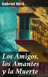 Los Amigos, los Amantes y la Muerte