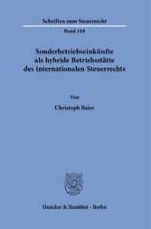 Sonderbetriebseinkünfte als hybride Betriebsstätte des internationalen Steuerrechts.