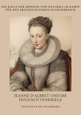 Jeanne d'Albret und die  Hugenottenkriege