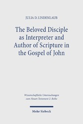 The Beloved Disciple as Interpreter and Author of Scripture in the Gospel of John