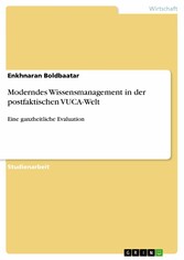 Moderndes Wissensmanagement in der postfaktischen VUCA-Welt