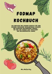 FODMAP Kochbuch: 600 einfache und leckere Rezepte für eine gesunde Verdauung