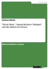 'Fin de Partie' - Samuel Becketts 'Endspiel' und die Einheit der Person