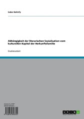 Abhängigkeit der literarischen Sozialisation vom kulturellen Kapital der Herkunftsfamilie