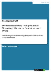 Die Entnazifizierung - ein politischer Neuanfang? (Deutsche Geschichte nach 1945)