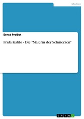 Frida Kahlo - Die 'Malerin der Schmerzen'