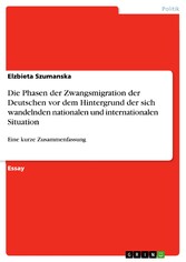 Die Phasen der Zwangsmigration der Deutschen vor dem Hintergrund der sich wandelnden nationalen und internationalen Situation