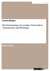 Die Verwendung von sozialen Netzwerken - Datenschutz und Werbung