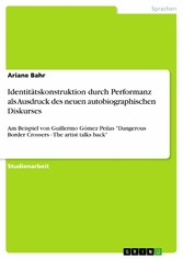 Identitätskonstruktion durch Performanz als Ausdruck des neuen autobiographischen Diskurses