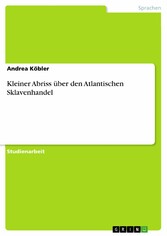 Kleiner Abriss über den Atlantischen Sklavenhandel