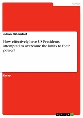 How effectively have US-Presidents attempted to overcome the limits to their power?