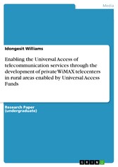 Enabling the Universal Access of telecommunication services through the development of private WiMAX telecenters in rural areas enabled by Universal Access Funds