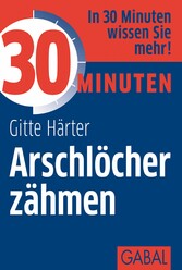 30 Minuten Arschlöcher zähmen