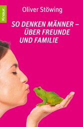 So denken Männer - über Freunde und Familie