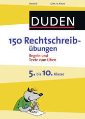 150 Rechtschreibübungen 5. bis 10. Klasse