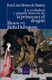 La verdadera y singular historia de la princesa y el dragón / Besos para la Bella Durmiente