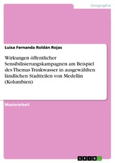 Wirkungen öffentlicher Sensibilisierungskampagnen am Beispiel des Themas Trinkwasser in ausgewählten ländlichen Stadtteilen von Medellín (Kolumbien)