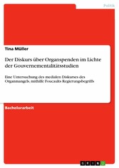 Der Diskurs über Organspenden im Lichte der Gouvernementalitätsstudien