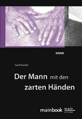 Der Mann mit den zarten Händen: Frankfurt-Krimi