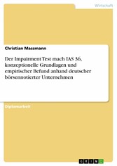 Der Impairment Test mach IAS 36, konzeptionelle Grundlagen und empirischer Befund anhand deutscher börsennotierter Unternehmen