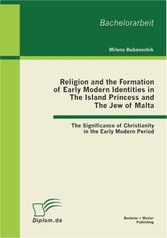 Religion and the Formation of Early Modern Identities in The Island Princess and The Jew of Malta: The Significance of Christianity in the Early Modern Period