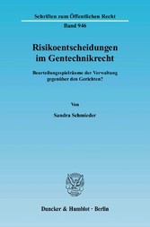 Risikoentscheidungen im Gentechnikrecht.