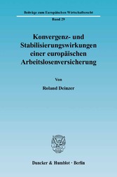 Konvergenz- und Stabilisierungswirkungen einer europäischen Arbeitslosenversicherung.