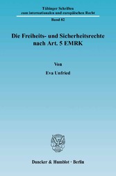 Die Freiheits- und Sicherheitsrechte nach Art. 5 EMRK.