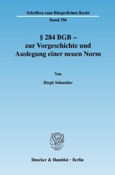 § 284 BGB - zur Vorgeschichte und Auslegung einer neuen Norm.