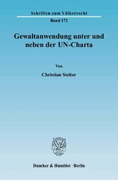 Gewaltanwendung unter und neben der UN-Charta.