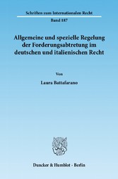 Allgemeine und spezielle Regelung der Forderungsabtretung im deutschen und italienischen Recht.