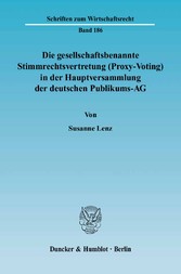 Die gesellschaftsbenannte Stimmrechtsvertretung (Proxy-Voting) in der Hauptversammlung der deutschen Publikums-AG.