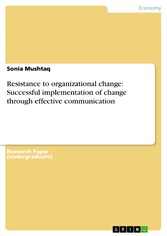 Resistance to organizational change: Successful implementation of change through effective communication