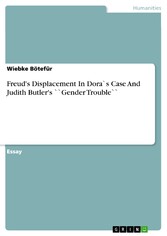 Freud's Displacement In Dora`s Case And Judith Butler's ``Gender Trouble``