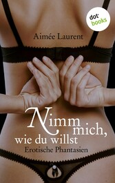 Nimm mich, wie du willst