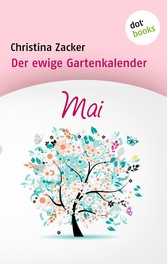 Der ewige Gartenkalender - Band 5: Mai