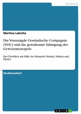 Die Vereenigde Oostindische Compagnie (VOC) und die gewaltsame Erlangung des Gewürzmonopols