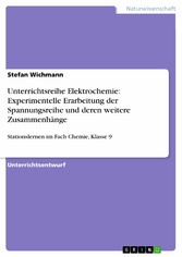 Unterrichtsreihe Elektrochemie: Experimentelle Erarbeitung der Spannungsreihe und deren weitere Zusammenhänge