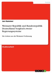 Weimarer Republik und Bundesrepublik Deutschland. Vergleich zweier Regierungssysteme