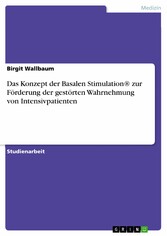 Das Konzept der Basalen Stimulation® zur Förderung der gestörten Wahrnehmung von Intensivpatienten