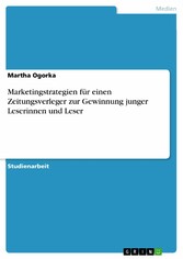 Marketingstrategien für einen Zeitungsverleger zur Gewinnung junger Leserinnen und Leser