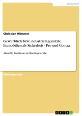 Gewerblich bzw. industriell genutzte Immobilien als Sicherheit - Pro und Contra