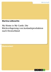 My Home is My Castle. Die Rückverlagerung von Auslandsproduktion nach Deutschland