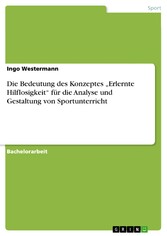 Die Bedeutung des Konzeptes 'Erlernte Hilflosigkeit' für die  Analyse und Gestaltung von Sportunterricht