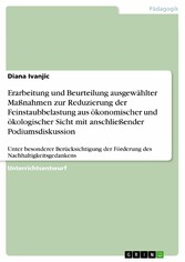 Erarbeitung und Beurteilung ausgewählter Maßnahmen zur Reduzierung der Feinstaubbelastung aus ökonomischer und ökologischer Sicht mit anschließender Podiumsdiskussion