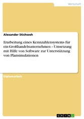 Erarbeitung eines Kennzahlensystems für ein Großhandelsunternehmen - Umsetzung mit Hilfe von Software zur Unterstützung von Plansimulationen