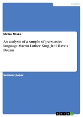 An analysis of  a sample of persuasive language  Martin Luther King, Jr.: I Have a Dream